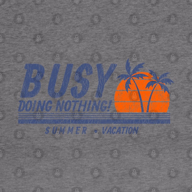 Busy Doing Nothing Funny Sarcastic Distressed Vintage Look by Funkrafstik